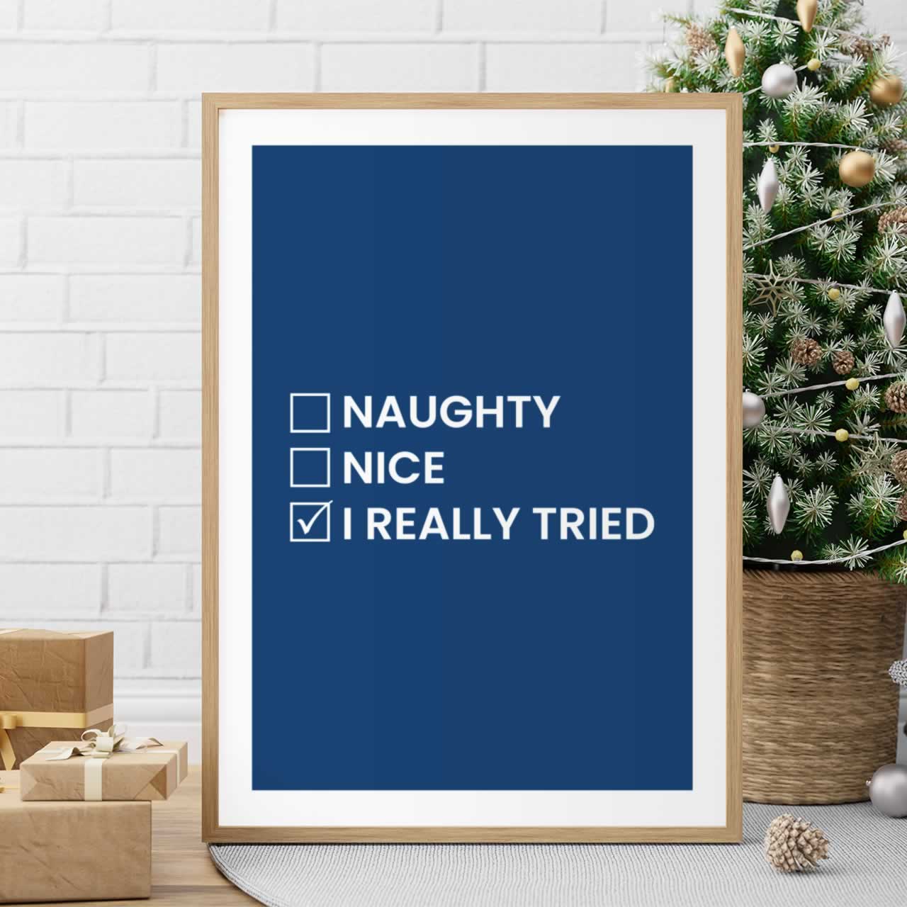 Naughty Nice I Really Tried Christmas Print