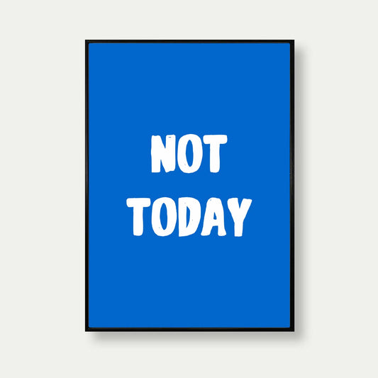 Not Today Art Print In Blue