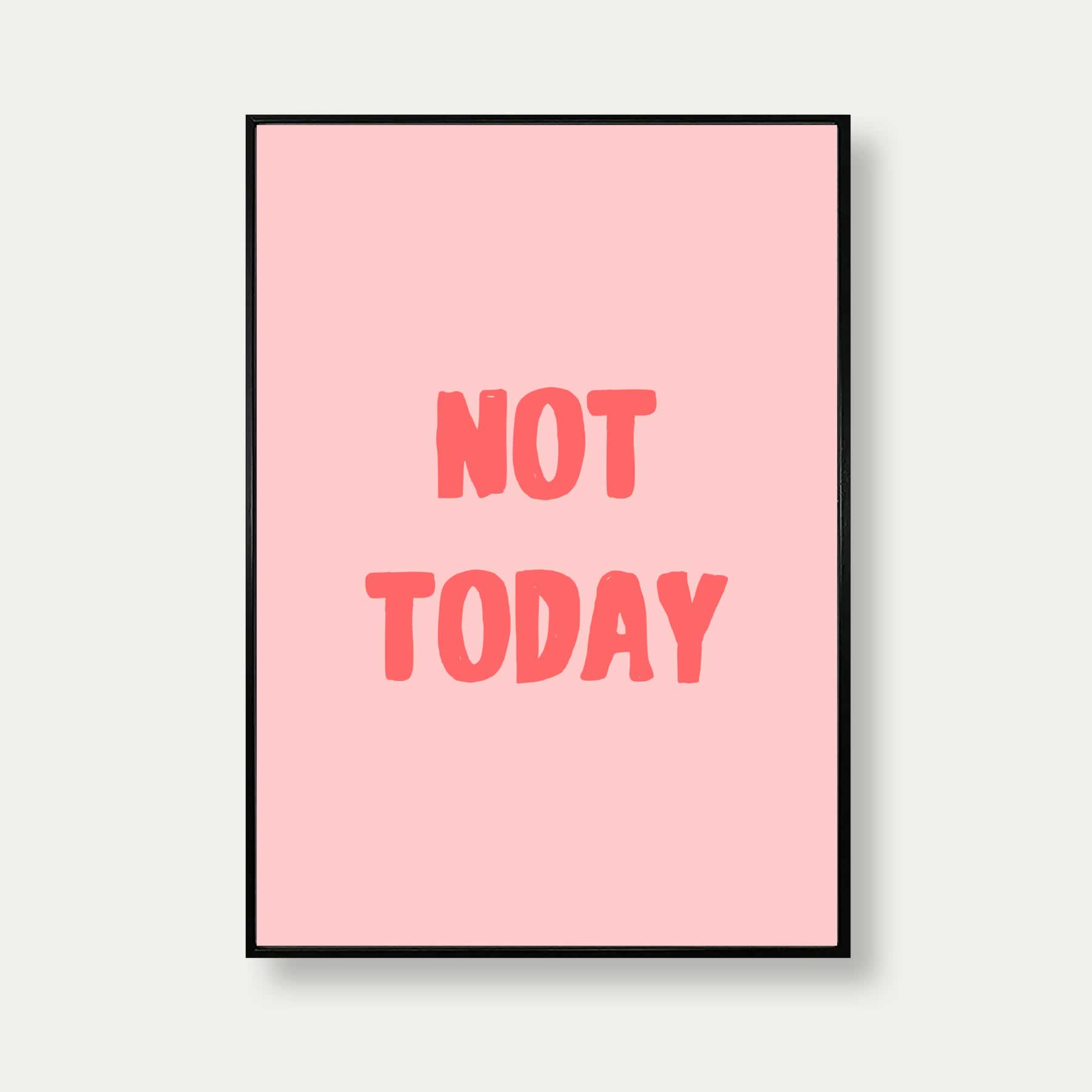 Not Today Art Print In Pink