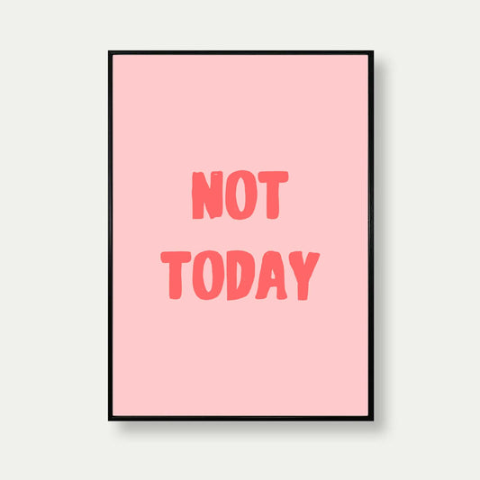 Not Today Art Print In Pink