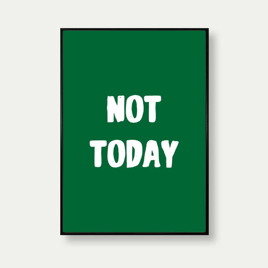 Not Today Art Print In Green