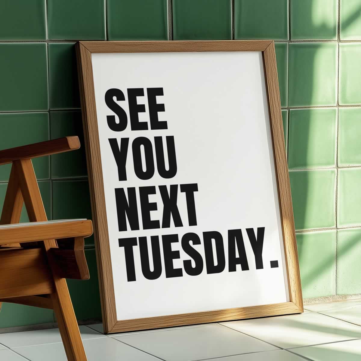 See You Next Tuesday Typography Print