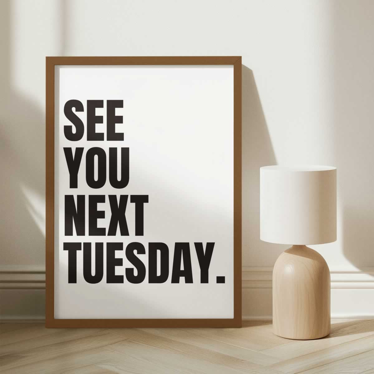See You Next Tuesday Art Print