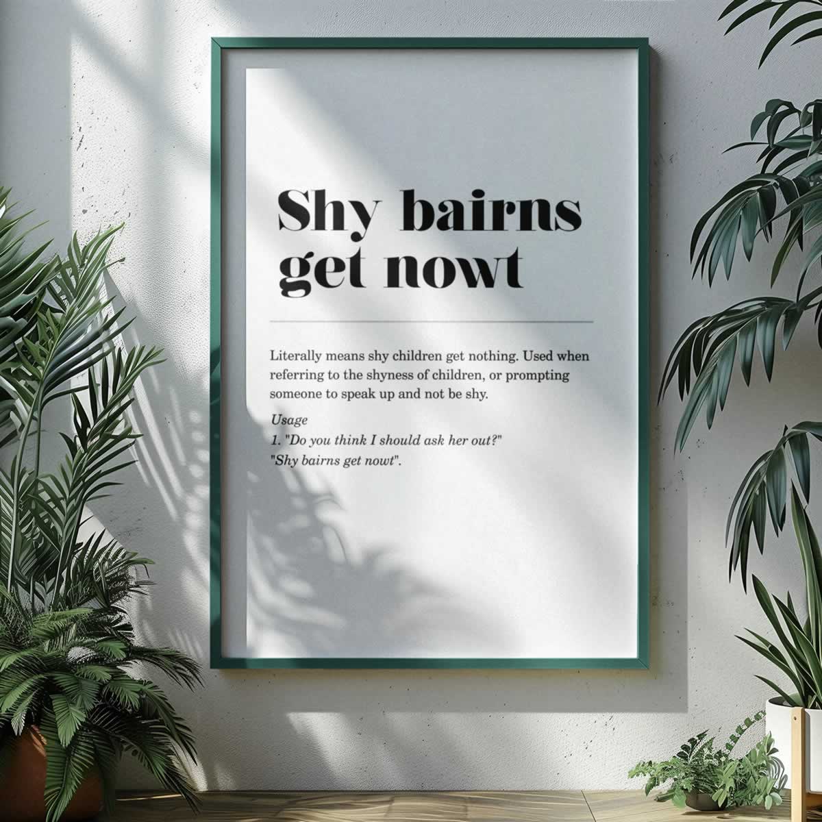 Shy Bairns Get Nowt Geordie Quote Poster