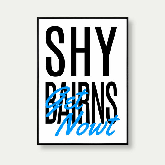Shy Bairns Get Nowt Geordie Slang Graffiti Print