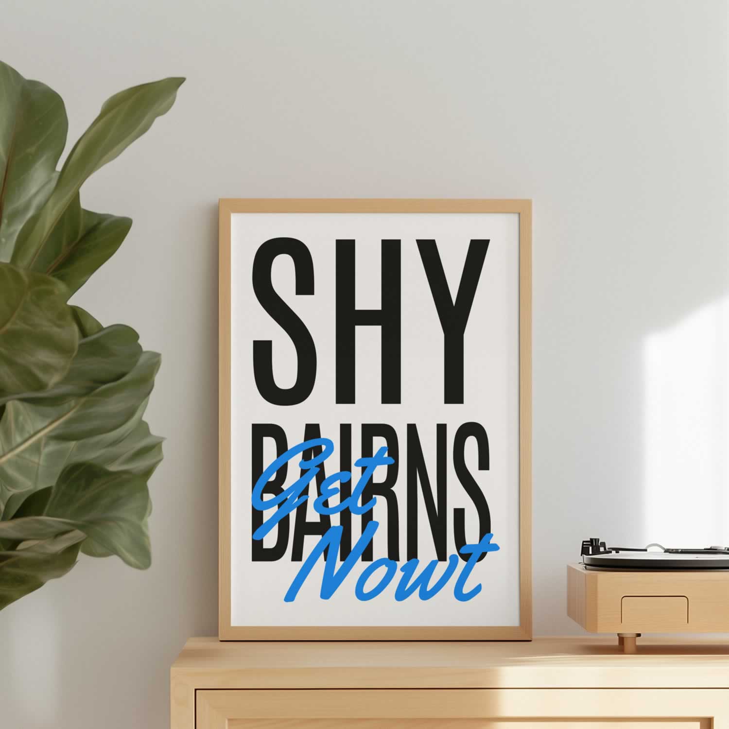 Shy Bairns Get Nowt Geordie Print