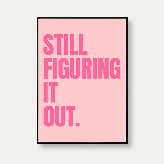 Still Figuring It Out Typography Print In Pink