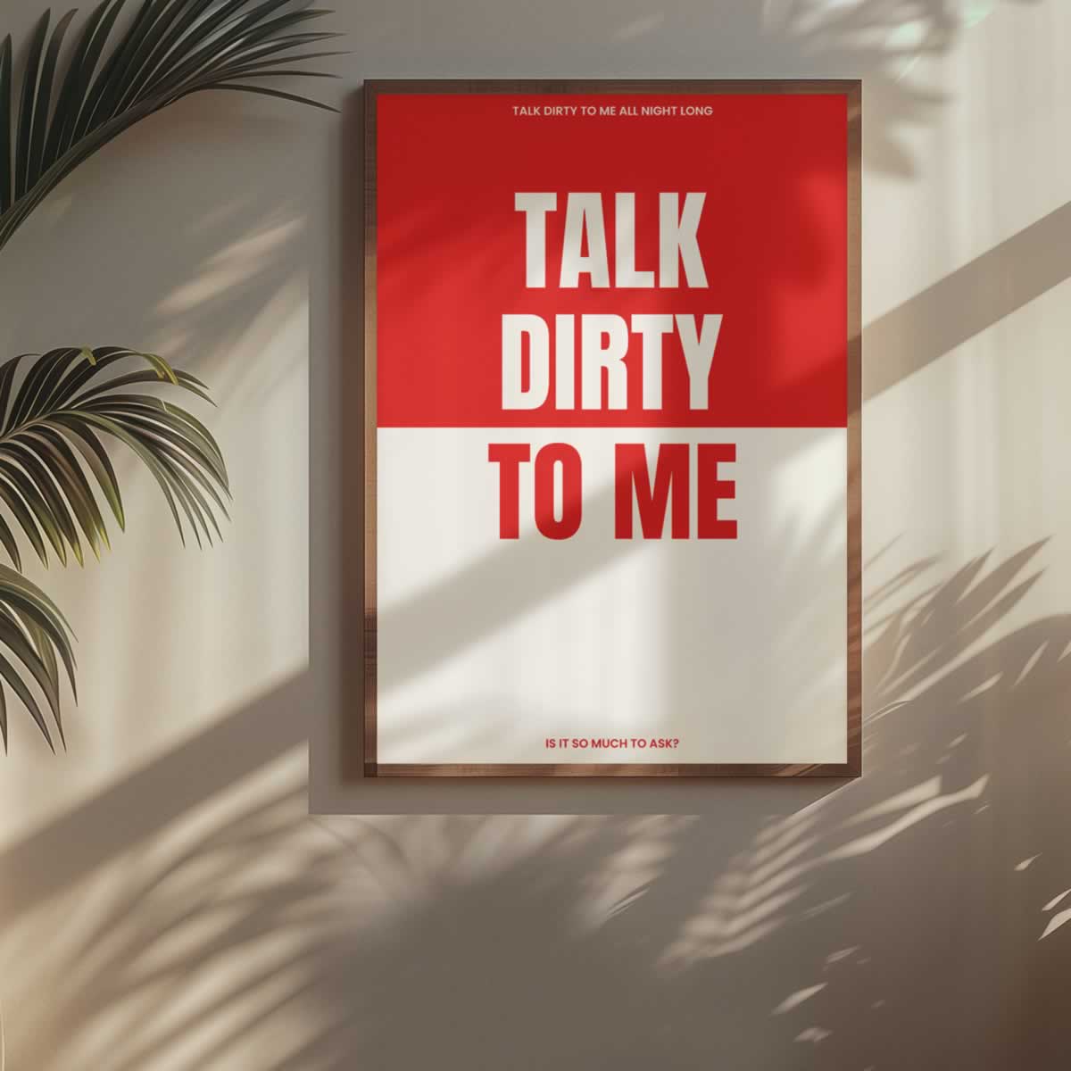 Talk Dirty To Me Wall Art
