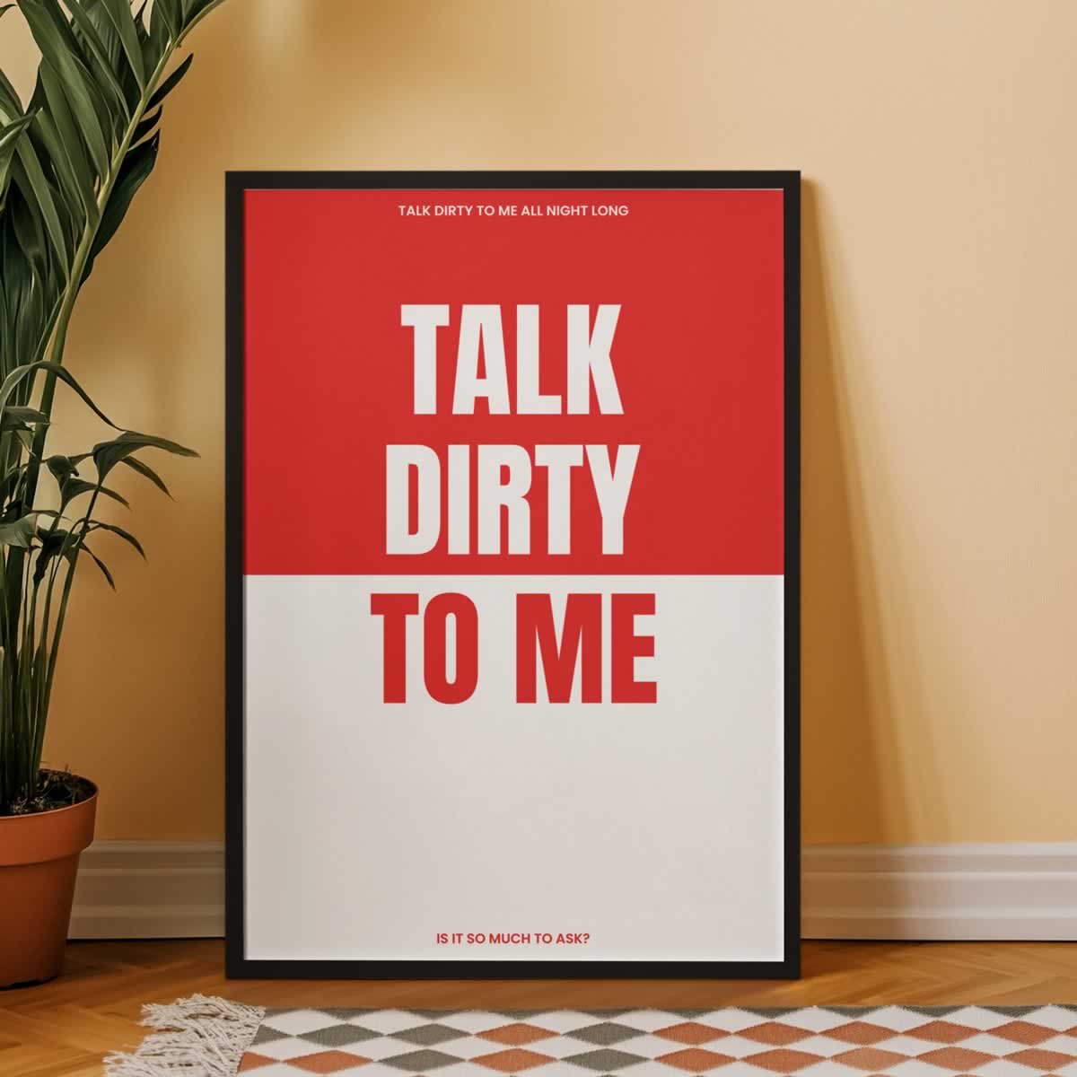 Talk Dirty To Me Poster Print