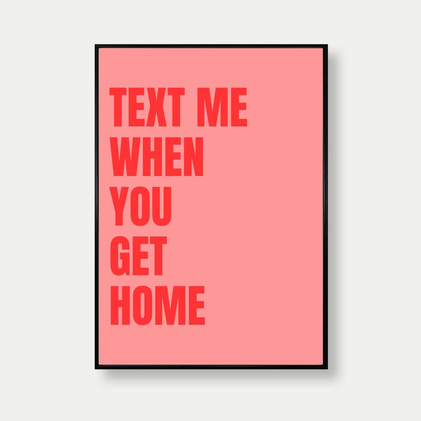Text Me When You Get Home Print In Pink