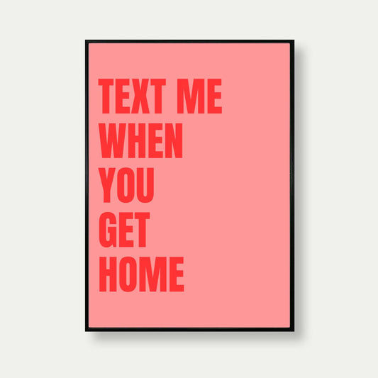 Text Me When You Get Home Print In Pink