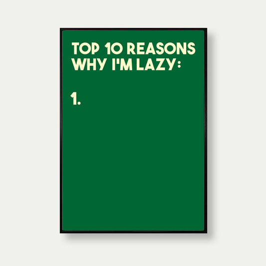 Reasons Why I'm Lazy Art Print