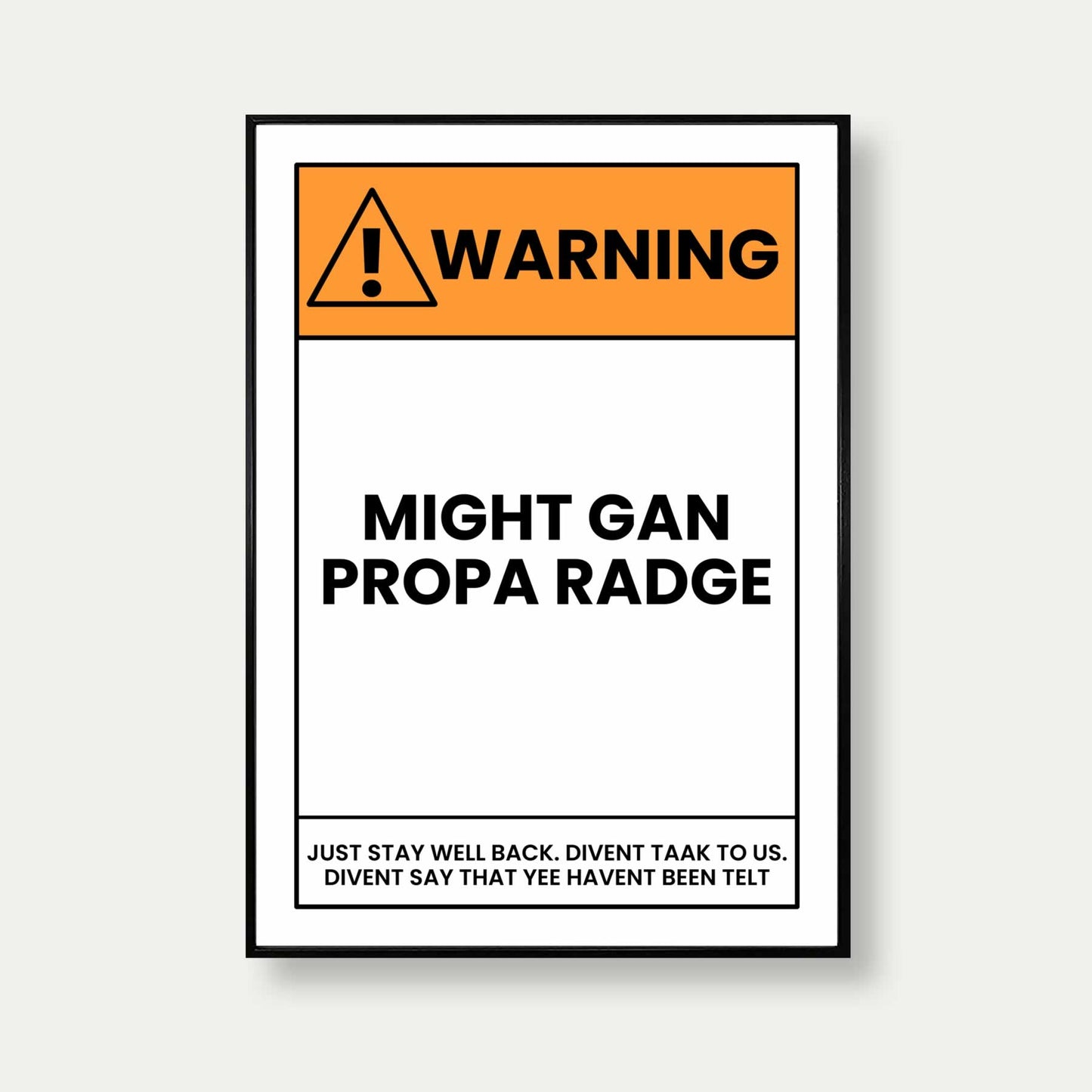 Warning Might Gan Propa Radge Geordie Print