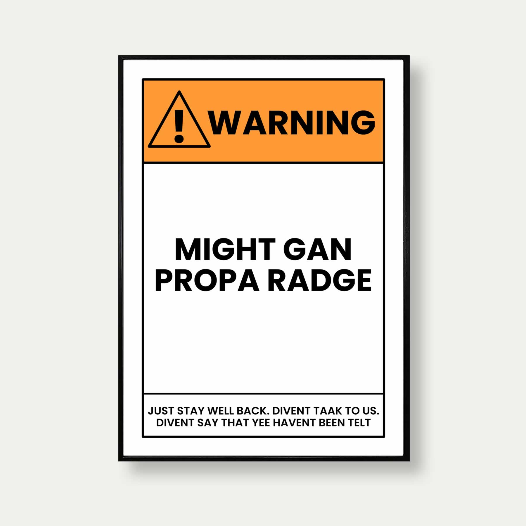 Warning Might Gan Propa Radge Geordie Print