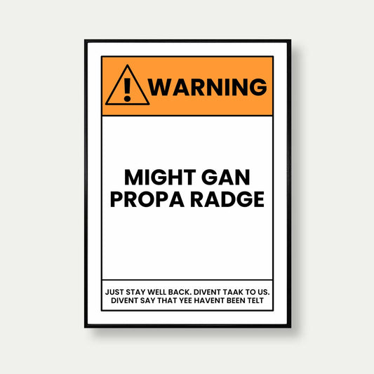 Warning Might Gan Propa Radge Geordie Print