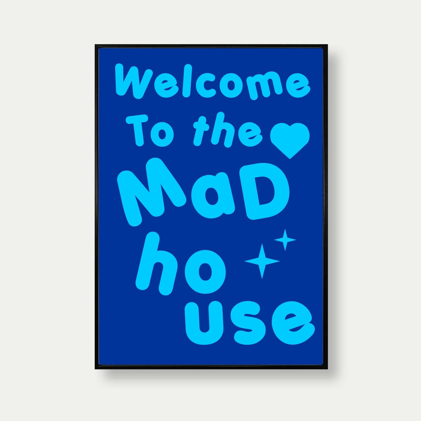 Welcome To The Mad House Print