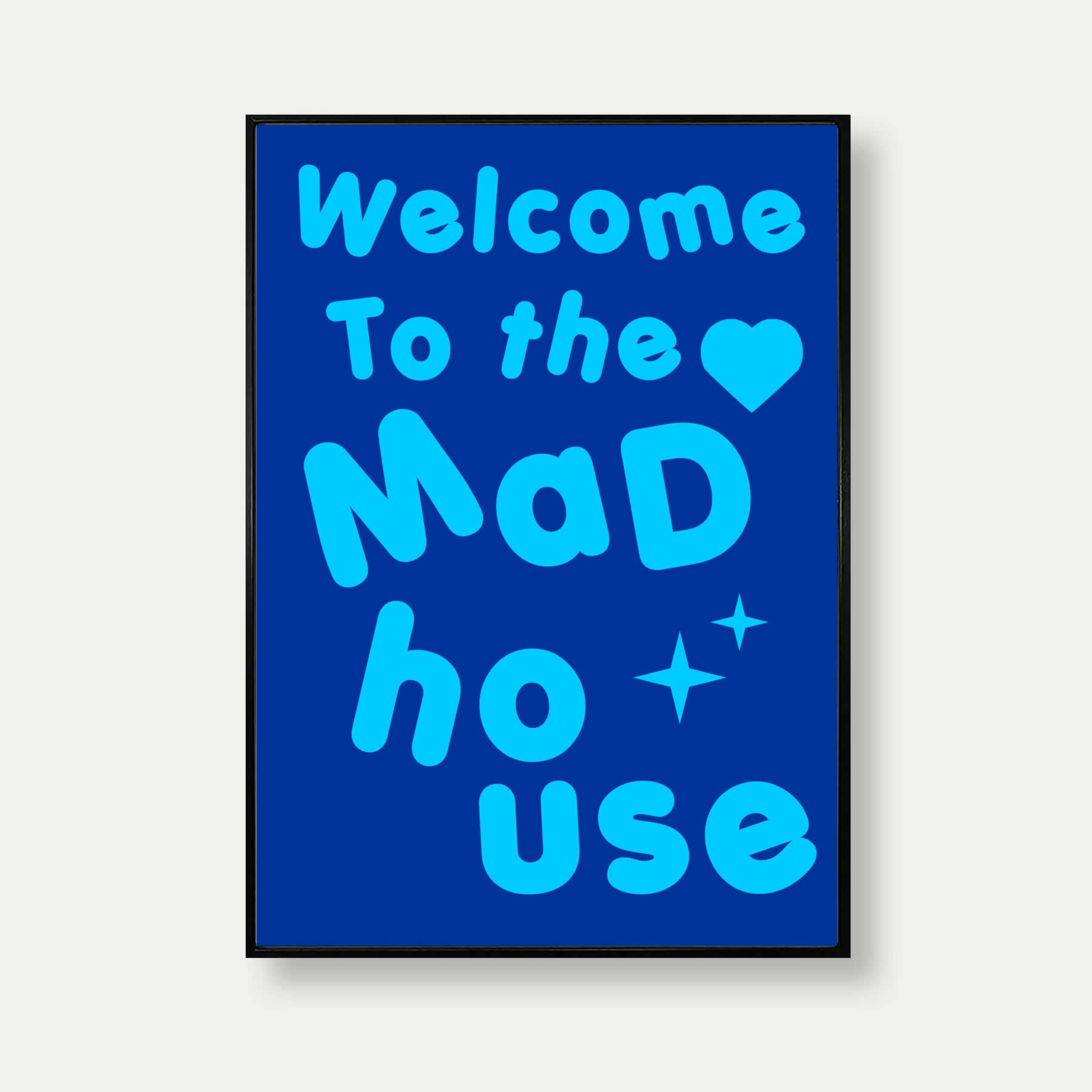 Welcome To The Mad House Print