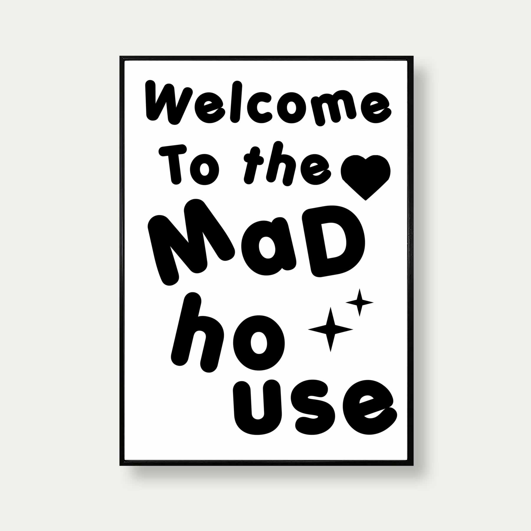 Welcome To The Mad House Print In White