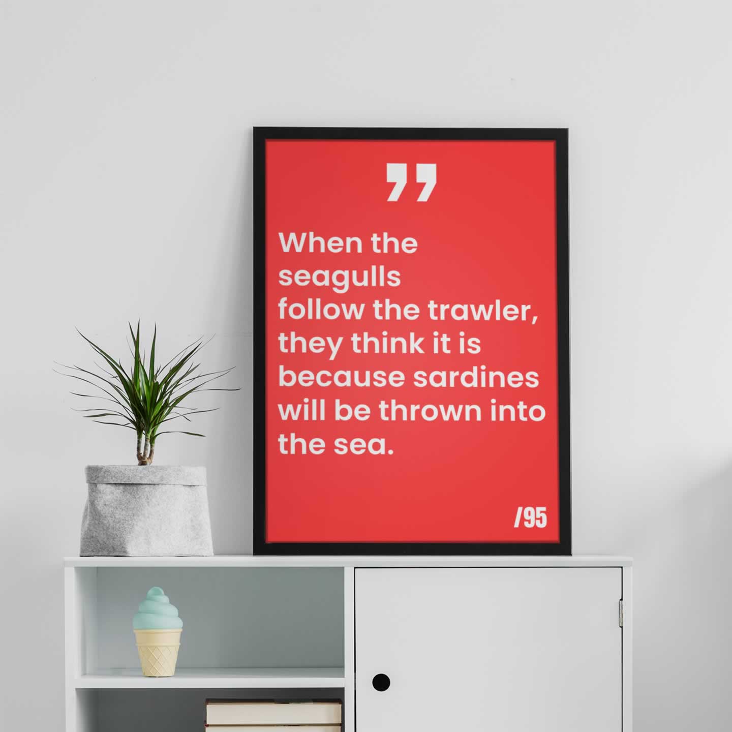 When the seagulls follow the trawler, they think it's because sardines will be thrown into the sea Wall Print