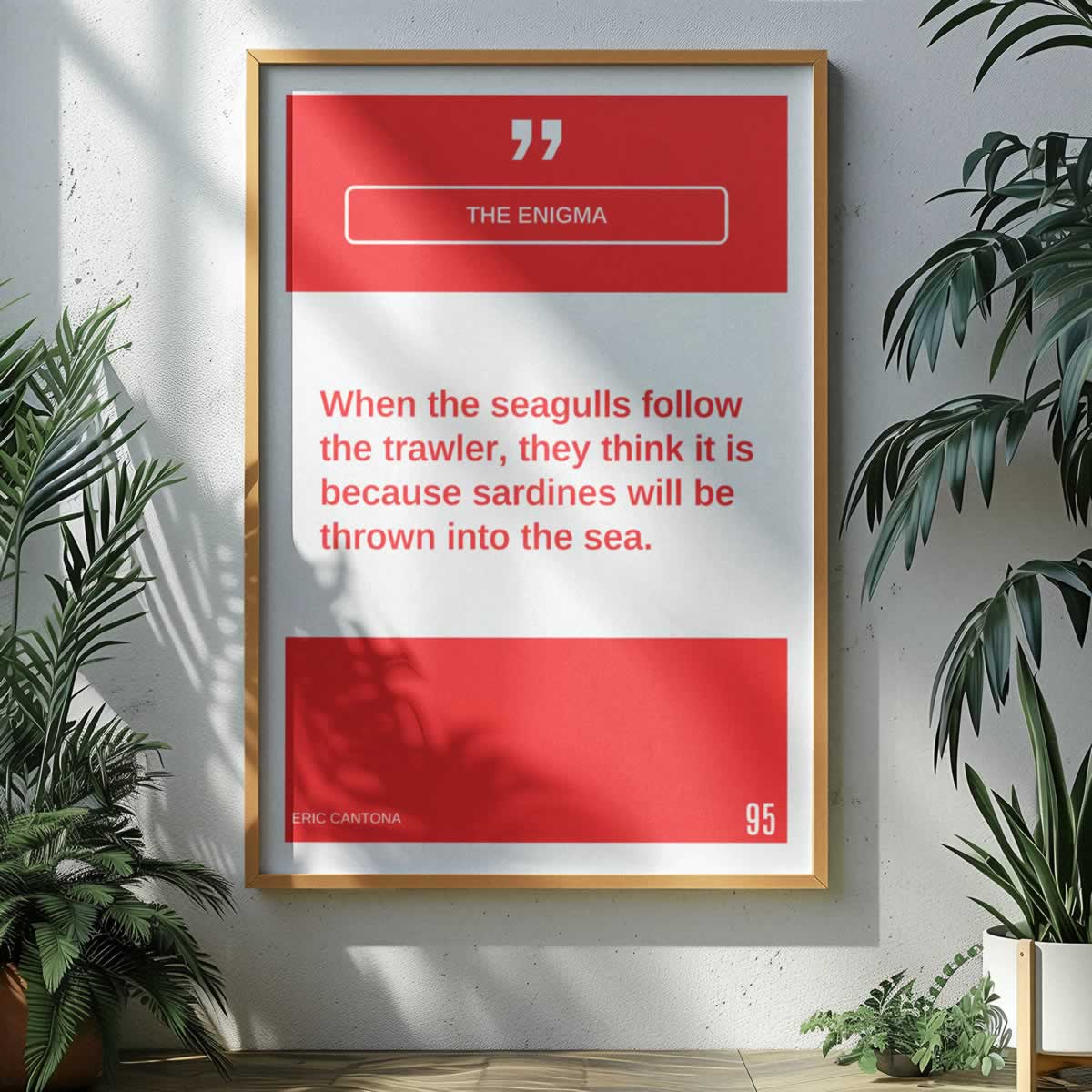 When The Seagulls Follow The Trawler Cantona Quote Print