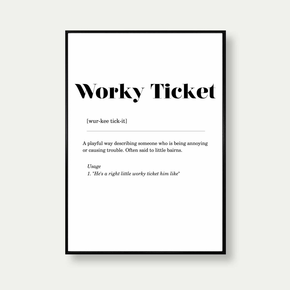 Worky Ticket Geordie Definition Print