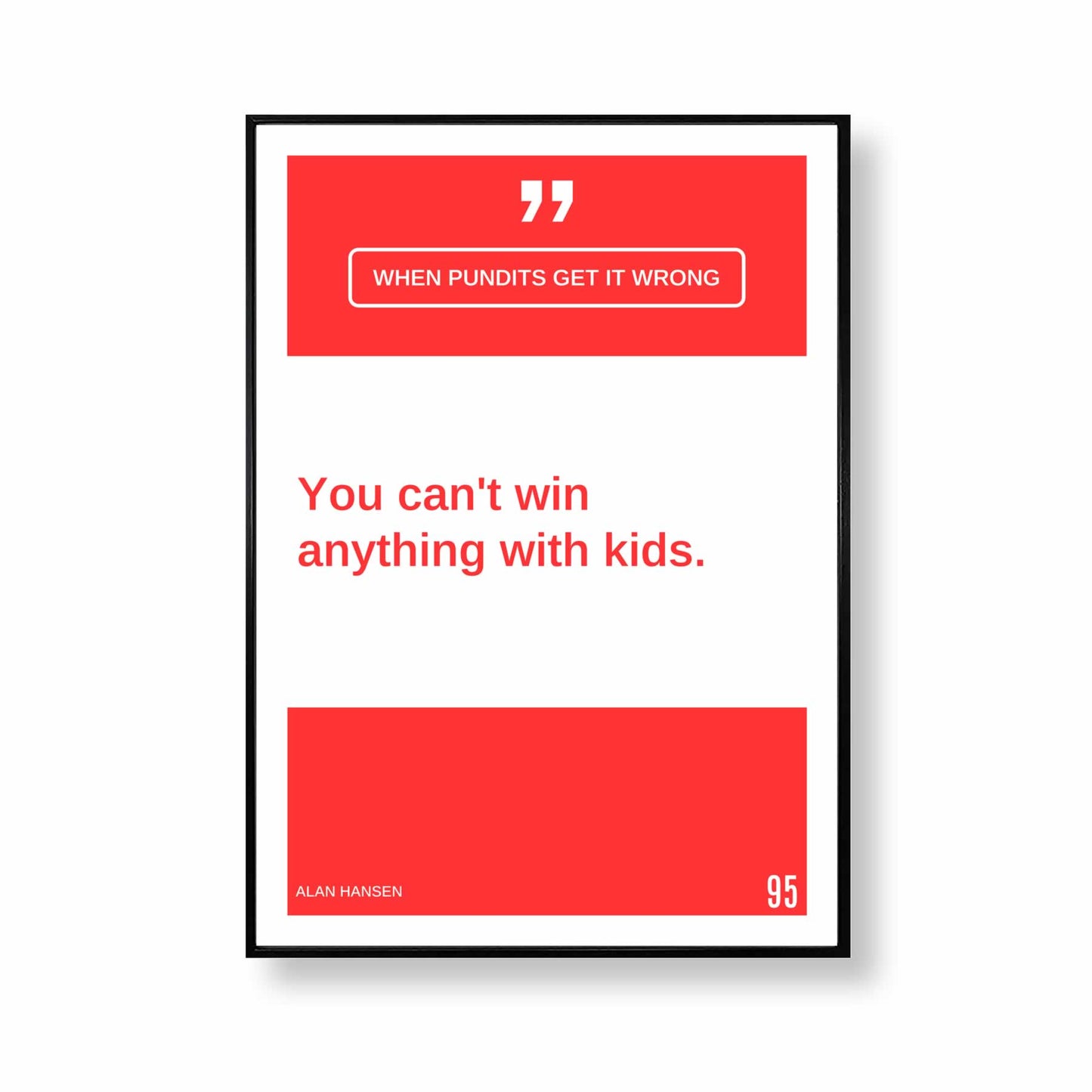 You Can't Win Anything With Kids Quote Print