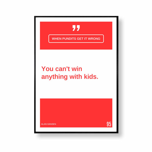 You Can't Win Anything With Kids Quote Print