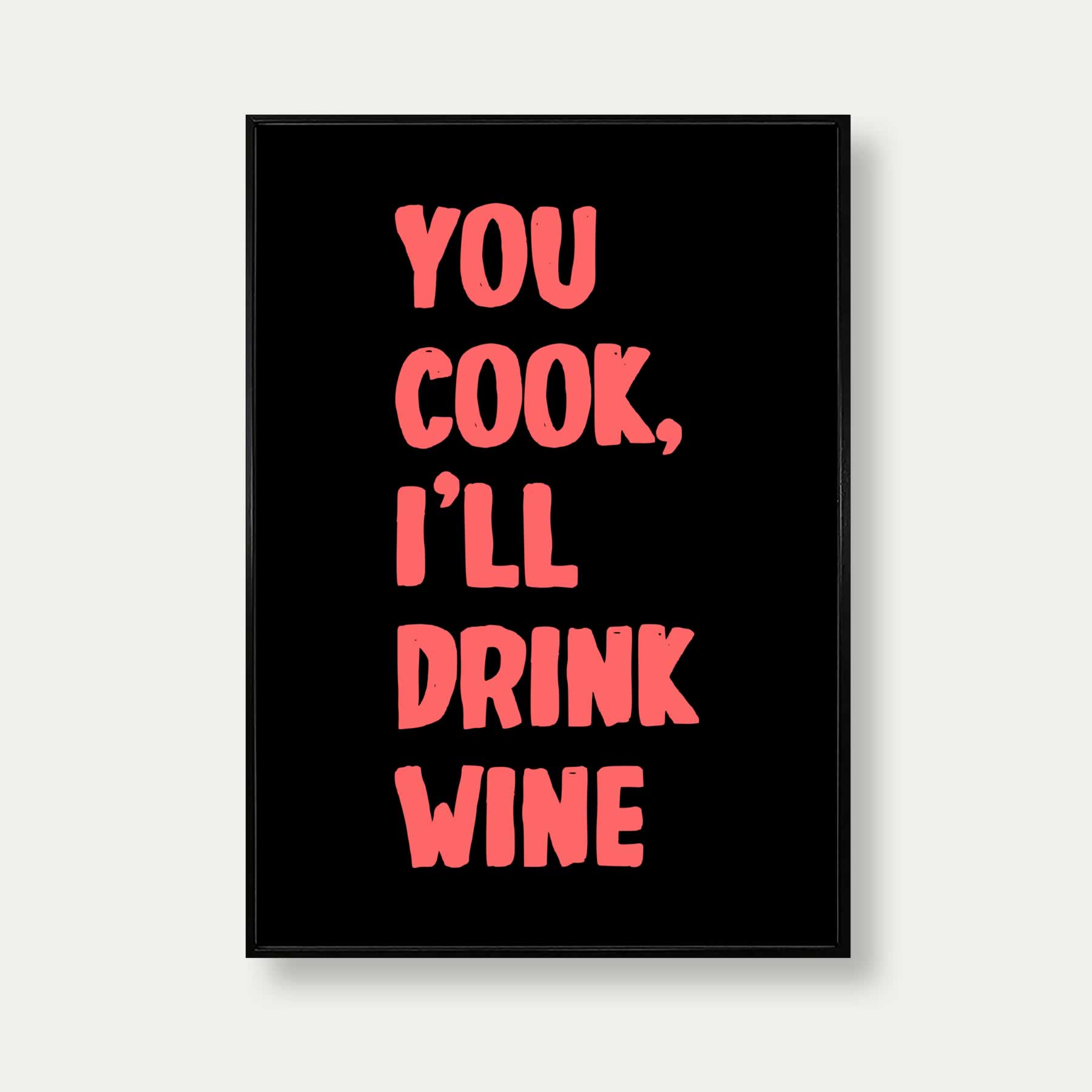 You Cook I'll Drink White Print In black And red
