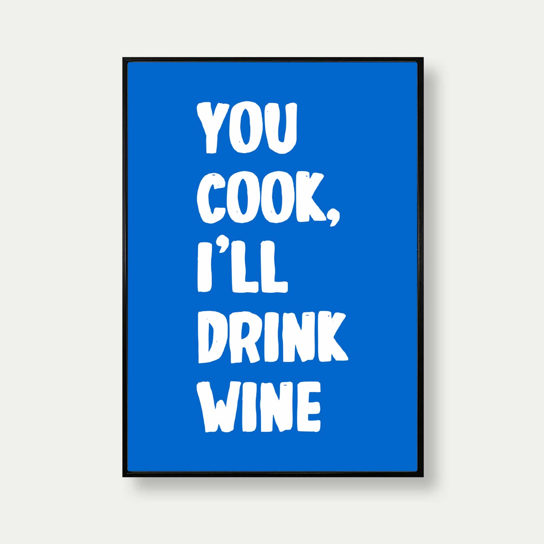 You Cook I'll Drink White Print In Blue