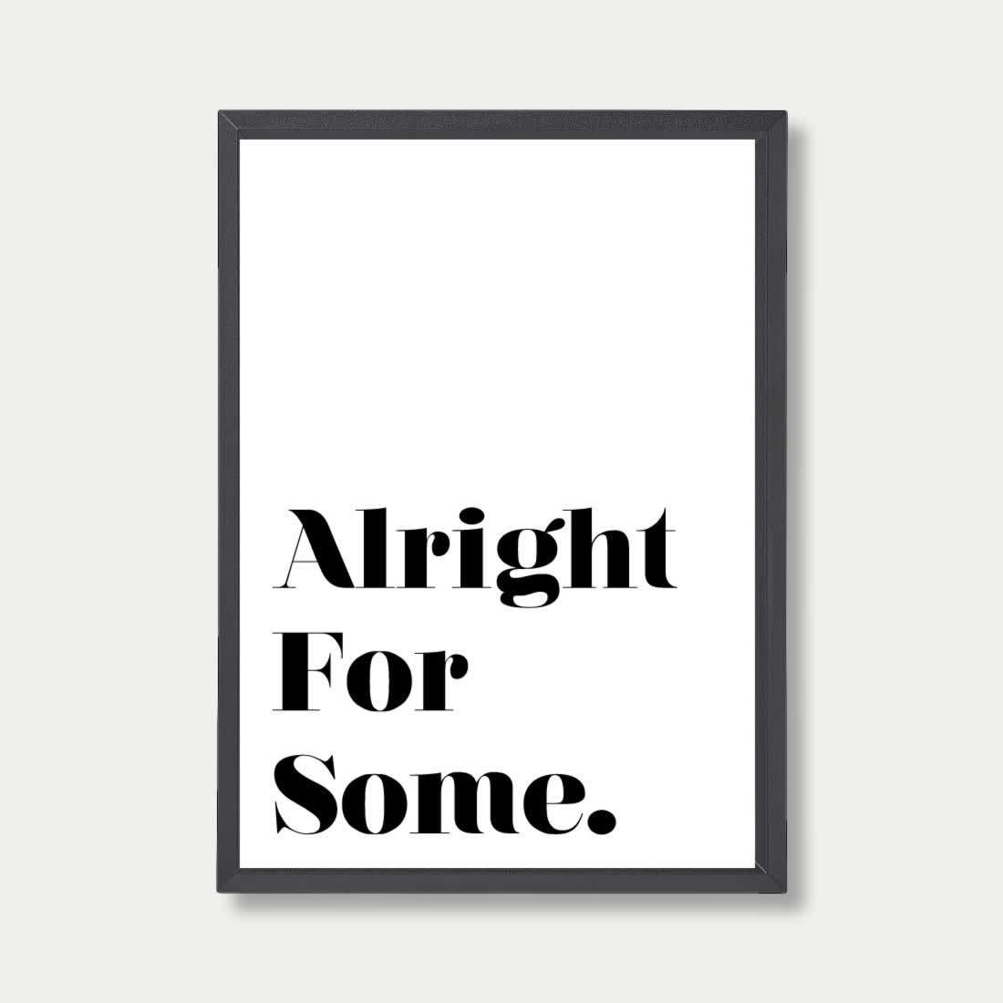 Alright For Some Quote Print